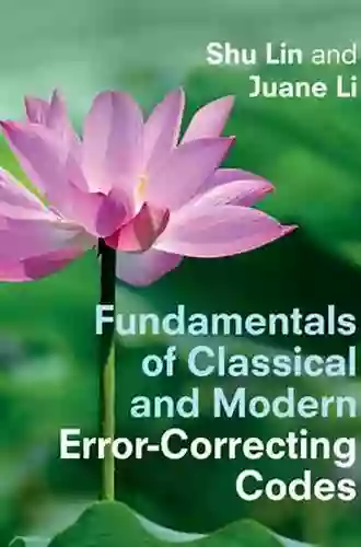 Fundamentals Of Classical And Modern Error Correcting Codes