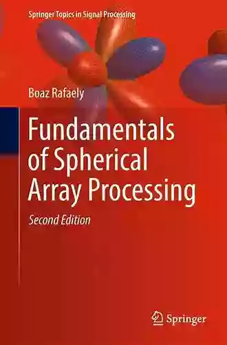 Fundamentals of Spherical Array Processing (Springer Topics in Signal Processing 16)