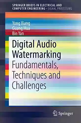 Digital Audio Watermarking: Fundamentals Techniques And Challenges (SpringerBriefs In Electrical And Computer Engineering)