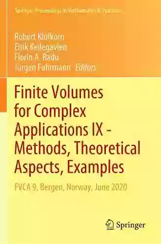 Finite Volumes For Complex Applications IX Methods Theoretical Aspects Examples: FVCA 9 Bergen Norway June 2020 (Springer Proceedings In Mathematics Statistics 323)