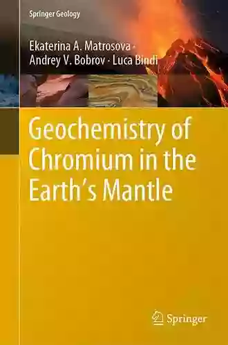 Geochemistry Of Chromium In The Earth S Mantle (Springer Geology)