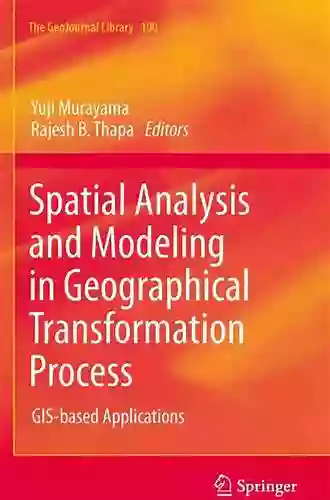 Spatial Analysis and Modeling in Geographical Transformation Process: GIS based Applications (GeoJournal Library 100)