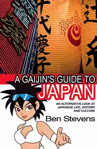 A Gaijin S Guide To Japan: An Alternative Look At Japanese Life History And Culture