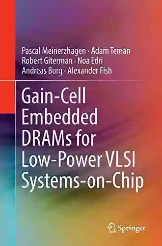 Gain Cell Embedded DRAMs For Low Power VLSI Systems On Chip