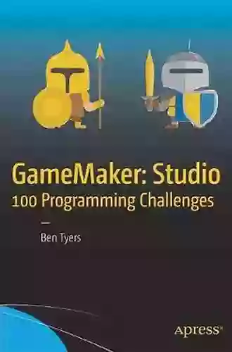 GameMaker: Studio 100 Programming Challenges Ben Tyers