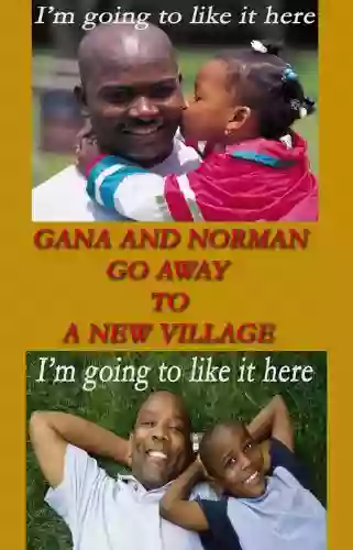 Gana And Norman Go Away To A New Village