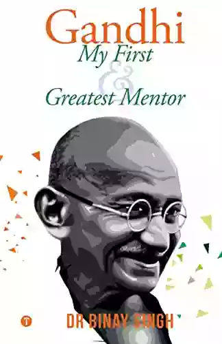 Gandhi My First And Greatest Mentor