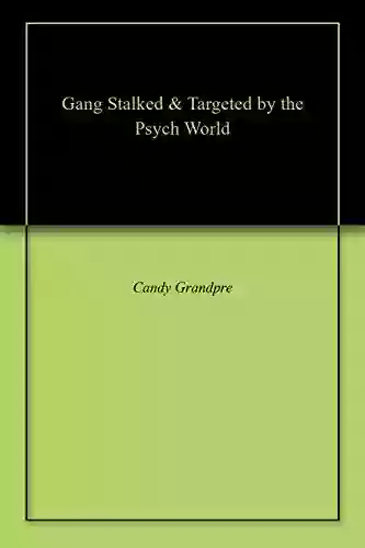 Gang Stalked Targeted By The Psych World