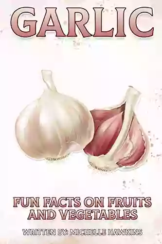 Garlic (Fun Facts On Fruits And Vegetables)