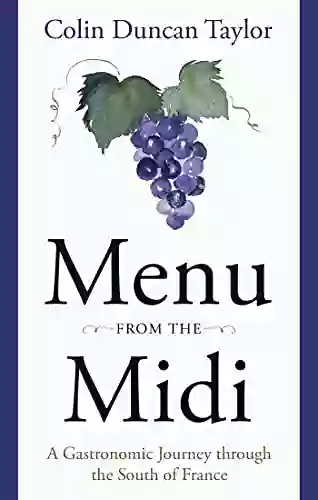 Menu From The Midi: A Gastronomic Journey Through The South Of France