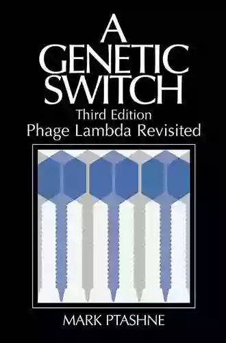 A Genetic Switch Third Edition Phage Lambda Revisited