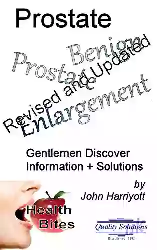 Prostate Information + Solutions: Gentlemen Discover Information + Solutions (Health Bites)