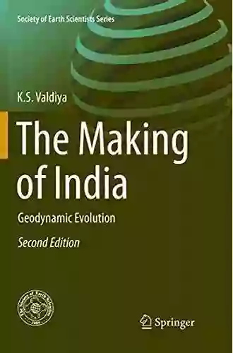 The Making Of India: Geodynamic Evolution (Society Of Earth Scientists Series)