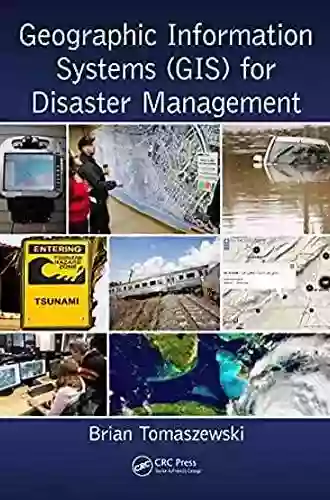 Geographic Information Systems (GIS) for Disaster Management