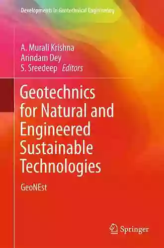 Geotechnics For Natural And Engineered Sustainable Technologies: GeoNEst (Developments In Geotechnical Engineering)