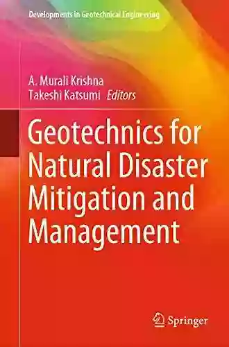 Geotechnics For Natural Disaster Mitigation And Management (Developments In Geotechnical Engineering)