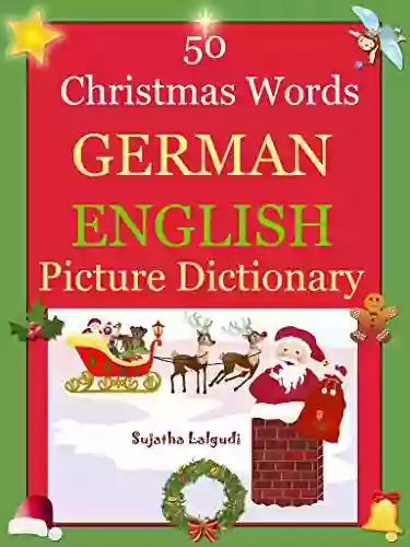 Bilingual German: 50 Christmas Words (German Picture Dictionary): German English Picture Dictionary Bilingual Picture Dictionaries German Picture Word English Dictionary 25) (German Edition)