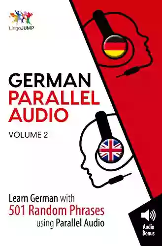 German Parallel Audio Learn German With 501 Random Phrases Using Parallel Audio Volume 2