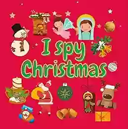 I Spy Christmas: A Fun Guessing Game For 2 5 Year Olds Preschool Alphabet Activity (I Spy From A Z 10)