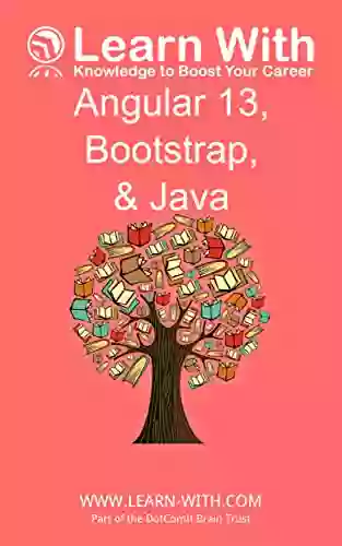 Learn With: Angular 13 Bootstrap And Java: Enterprise Application Development With Angular 13 And Java