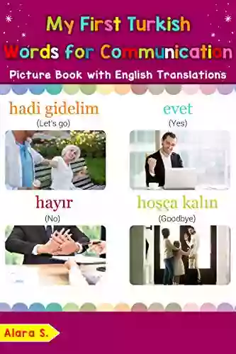 My First Turkish Words for Communication Picture with English Translations: Bilingual Early Learning Easy Teaching Turkish for Kids (Teach Learn Basic Turkish words for Children 21)