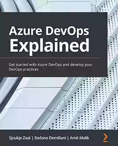 Azure DevOps Explained: Get Started With Azure DevOps And Develop Your DevOps Practices