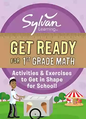 Get Ready For 1st Grade Math: Activities Exercises To Get In Shape For School (Sylvan Summer Smart Workbooks)