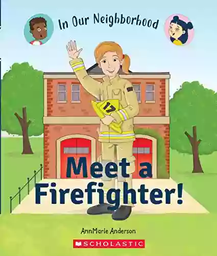 Meet A Firefighter (In Our Neighborhood)