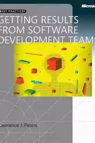 Getting Results From Software Development Teams (Developer Best Practices)