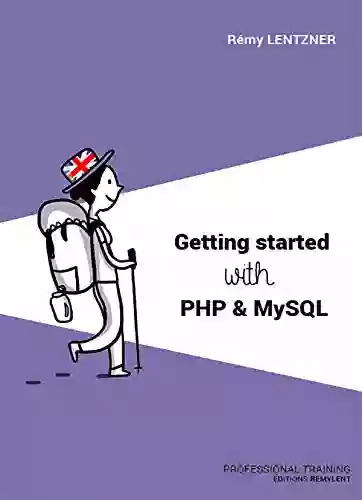 Getting Started With Php Mysql: Professional Training (Informatique Du Quotidien)