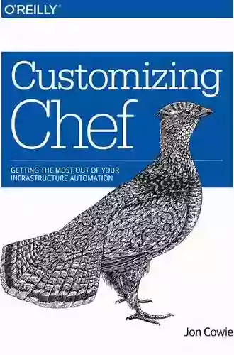 Customizing Chef: Getting The Most Out Of Your Infrastructure Automation