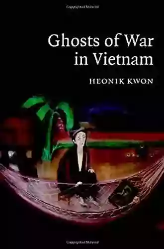 Ghosts Of War In Vietnam (Studies In The Social And Cultural History Of Modern Warfare 27)