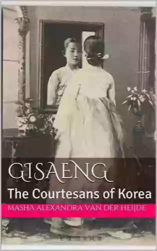 Gisaeng : The Courtesans Of Korea