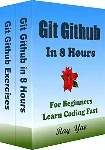 Git Github Programming In 8 Hours For Beginners Learn Coding Fast: Git Github Cookbook Crash Course Textbook Exercises (In 8 Hours Coding Books)