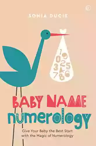 Baby Name Numerology: Give Your Baby The Best Start With The Magic Of Numbers