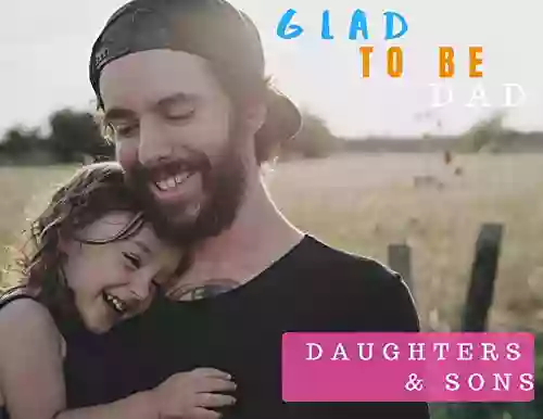 Glad To Be Dad Daughters And Sons : 3 Creative Stories (Glad To Be Dad 2)