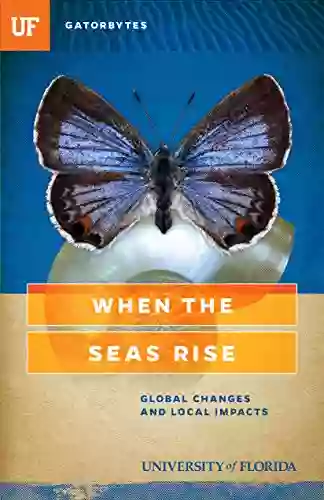 When the Seas Rise: Global Changes and Local Impacts