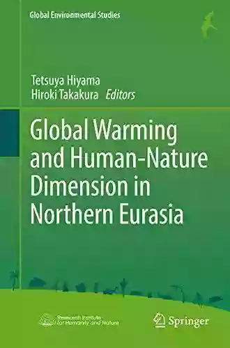 Global Warming And Human Nature Dimension In Northern Eurasia (Global Environmental Studies)