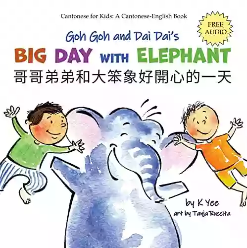 Goh Goh And Dai Dai S Big Day With Elephant: A Cantonese English Storybook (Cantonese For Kids)