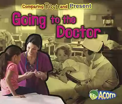 Going To The Doctor (Comparing Past And Present)