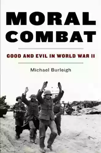 Moral Combat: Good And Evil In World War II