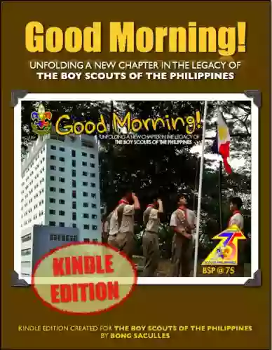 Good Morning Unfolding a New Chapter in the Legacy of the Boy Scouts of the Philippines