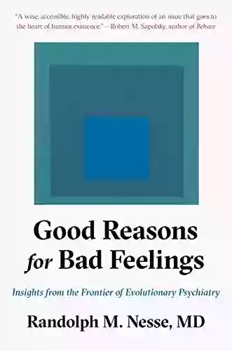 Good Reasons for Bad Feelings: Insights from the Frontier of Evolutionary Psychiatry