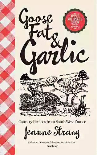 Goose Fat And Garlic Jeanne Strang