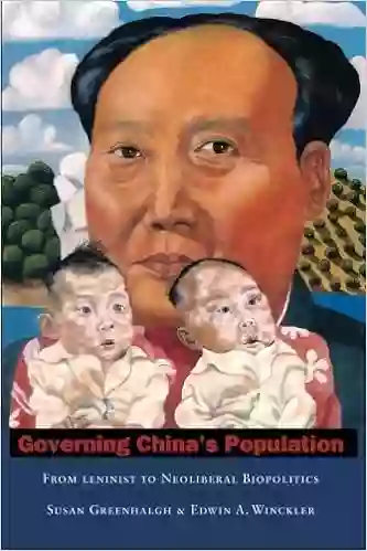 Governing China S Population: From Leninist To Neoliberal Biopolitics