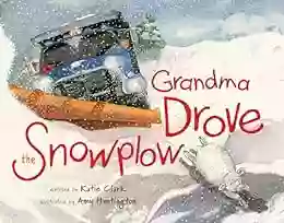 Grandma Drove The Snowplow Amy Huntington