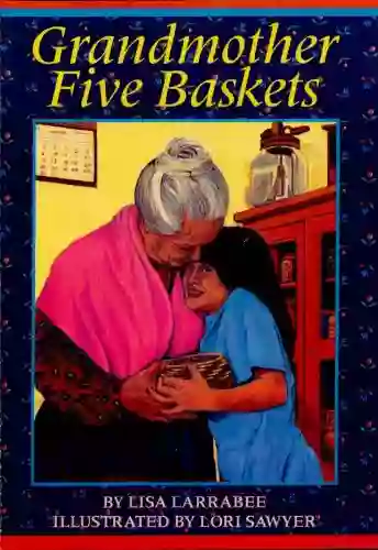 Grandmother Five Baskets Lisa Larrabee