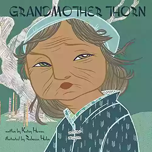 Grandmother Thorn Katey Howes