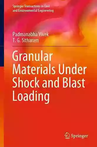 Granular Materials Under Shock And Blast Loading (Springer Transactions In Civil And Environmental Engineering)