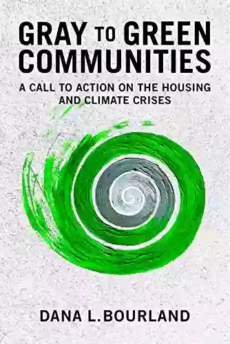 Gray To Green Communities: A Call To Action On The Housing And Climate Crises